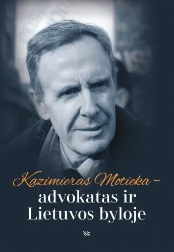 Kazimieras Motieka – advokatas ir Lietuvos byloje