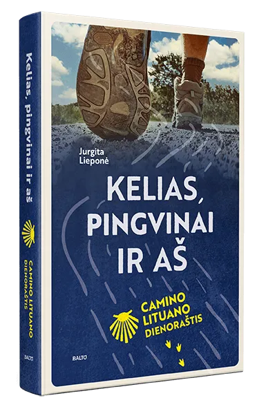 Kelias, pingvinai ir aš. „Camino Lituano“ dienoraštis