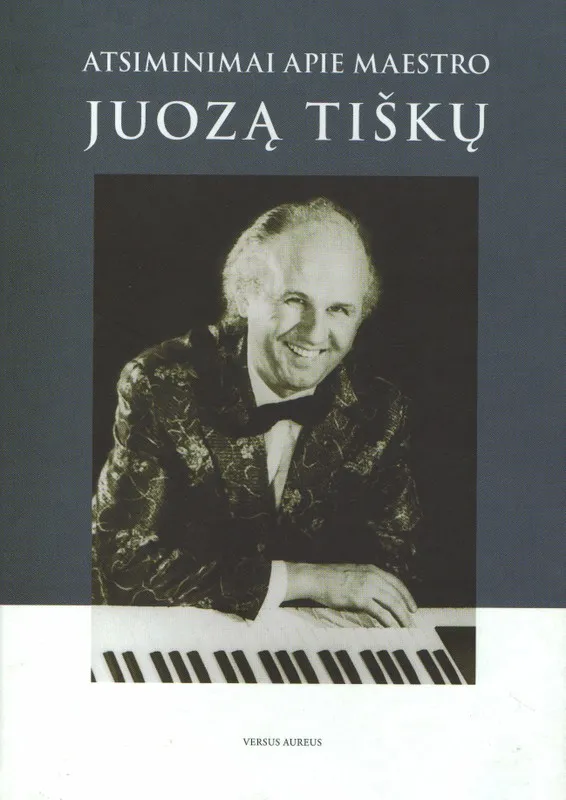 Atsiminimai apie maestro Juozą Tiškų