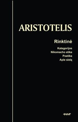Rinktinė: Kategorijos. Nikomacho etika. Poetika. Apie sielą.