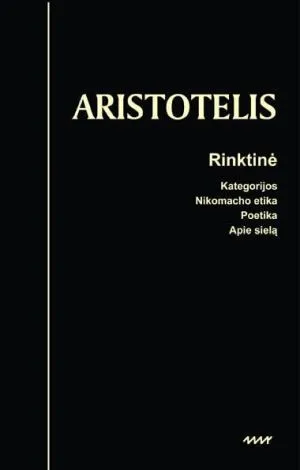 Rinktinė: Kategorijos. Nikomacho etika. Poetika. Apie sielą.