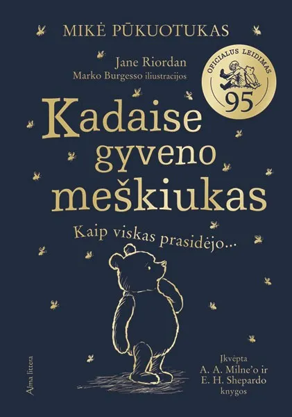 Mikė Pūkuotukas. Kadaise gyveno meškiukas. Kaip viskas prasidėjo…