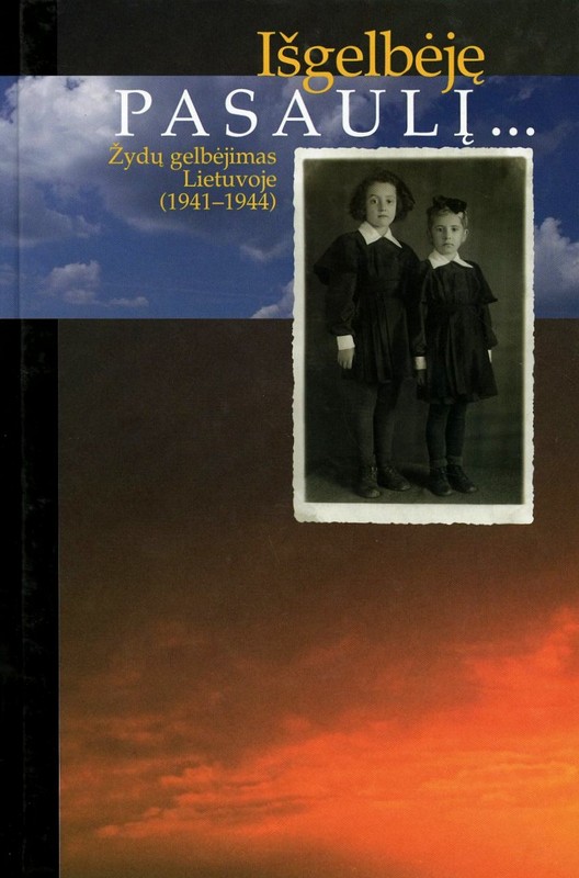 Išgelbėję pasaulį... Žydų gelbėjimas Lietuvoje (1941–1944)
