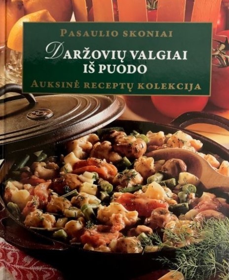 Daržovių valgiai iš puodo. Auksinė receptų kolekcija