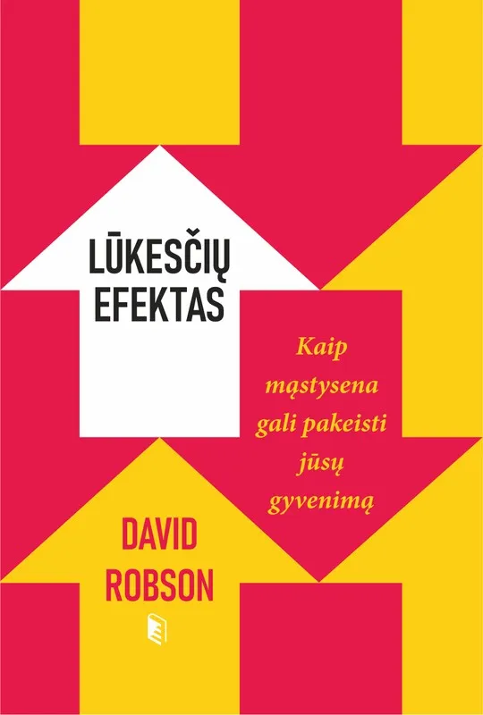 Lūkesčių efektas. Kaip mąstysena gali pakeisti jūsų gyvenimą