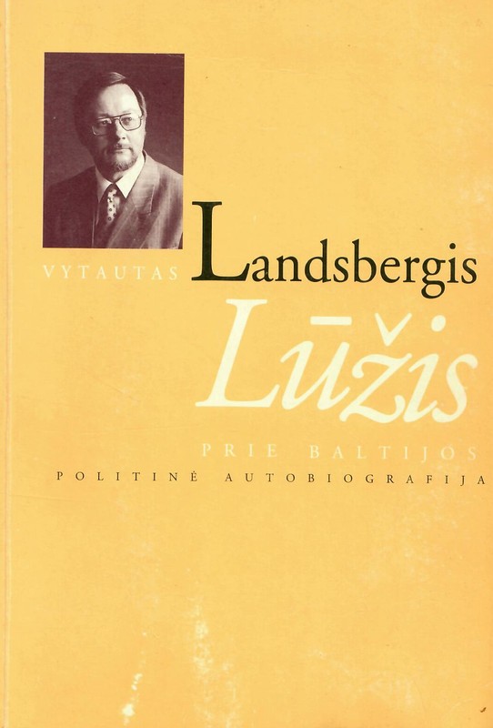 Lūžis prie Baltijos. Politinė autobiografija