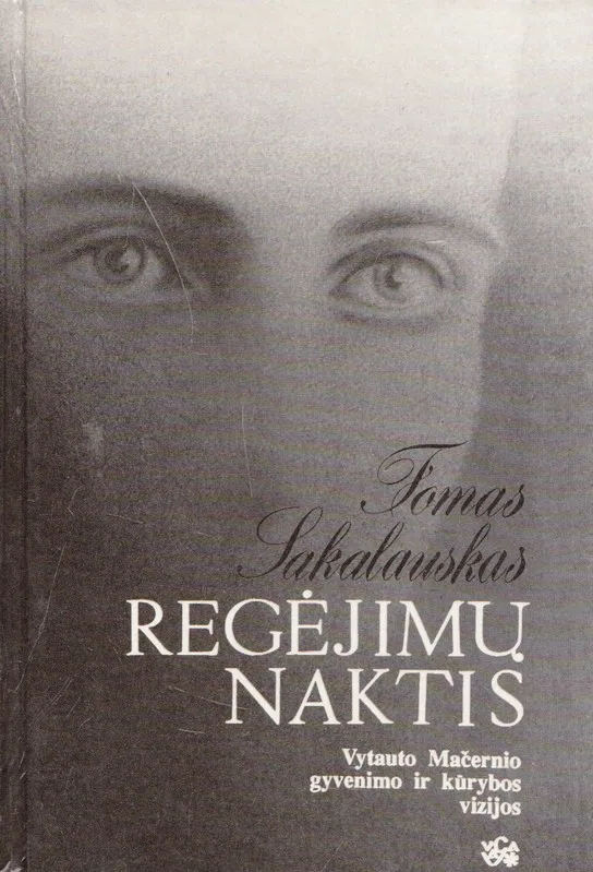 Regėjimų naktis. Vytauto Mačernio gyvenimo ir kūrybos vizijos