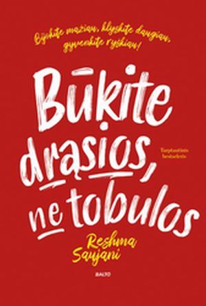 BŪKITE DRĄSIOS, NE TOBULOS