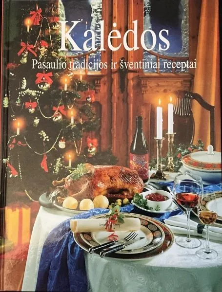 Kalėdos. Pasaulio tradicijos ir šventiniai receptai