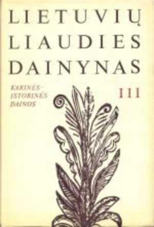 Lietuvių liaudies dainynas. III tomas. Karinės-istorinės dainos
