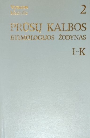 Prūsų kalbos etimologijos žodynas. II tomas (I-K)