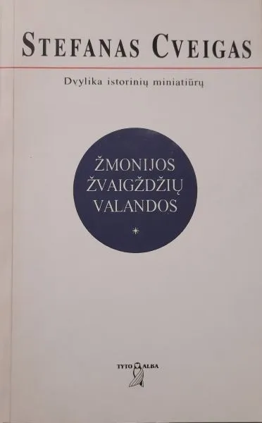 Žmonijos žvaigždžių valandos. Dvylika istorinių miniatiūrų