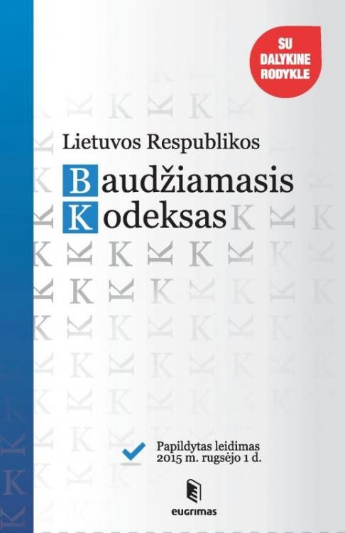 Lietuvos Respublikos baudžiamasis kodeksas su pakeitimais ir papildymais iki 2015 m