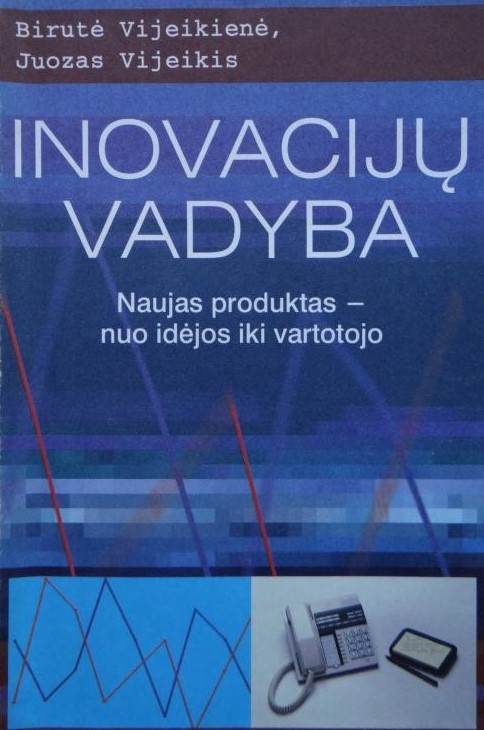 Inovacijų vadyba. Naujas produktas – nuo idėjos iki vartotojo