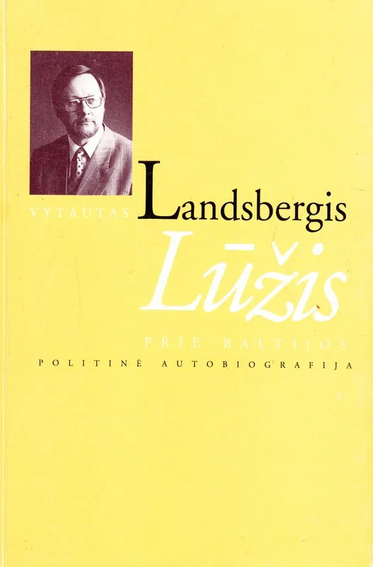 Lūžis prie Baltijos. Politinė autobiografija