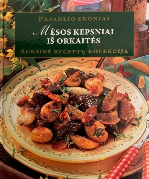Mėsos kepsniai iš orkaitės. Auksinė receptų kolekcija