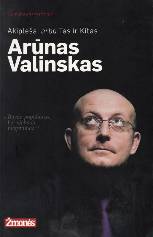 Akiplėša, arba Tas ir Kitas Arūnas Valinskas