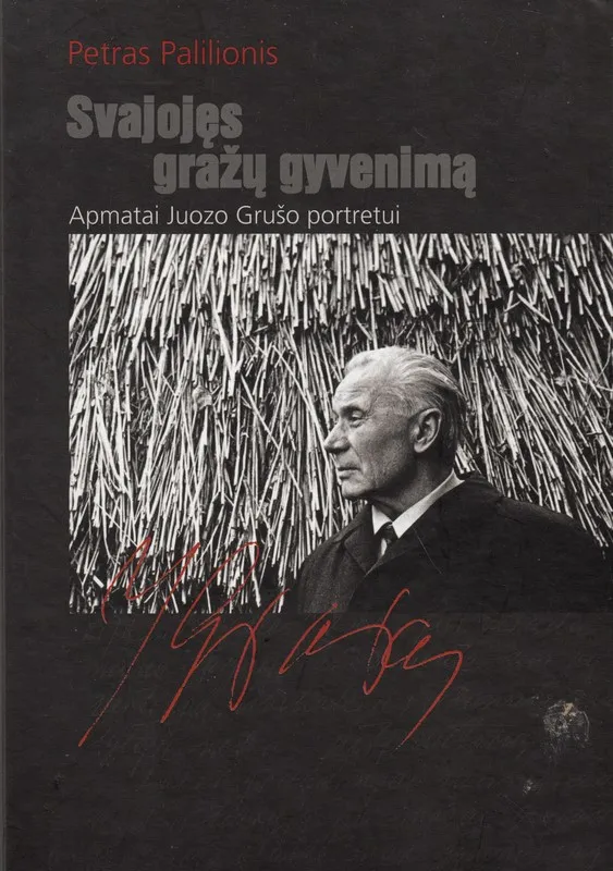 Svajojęs gražų gyvenimą. Apmatai Juozo Grušo portretui
