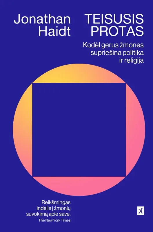 Teisusis protas. Garsus psichologas paaiškina, kodėl žmonės nesutaria, ir nurodo kelius į tarpusavio supratimą