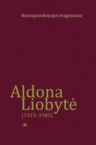 Aldona Liobytė (1915-1985). Korespondencijos fragmentai