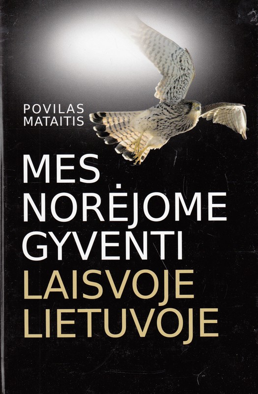 Mes norėjome gyventi laisvoje Lietuvoje