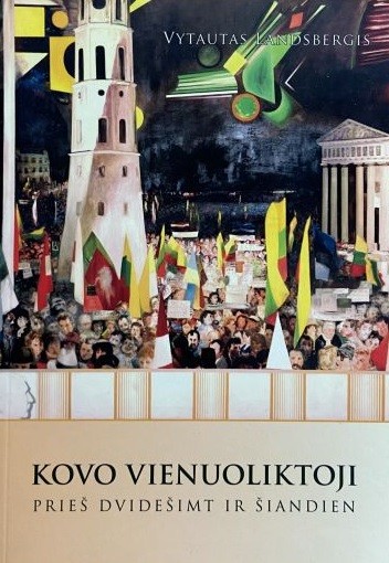 Kovo vienuoliktoji prieš dvidešimt ir šiandien