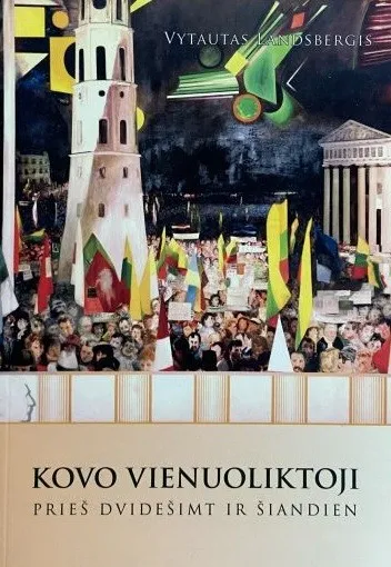 Kovo vienuoliktoji prieš dvidešimt ir šiandien