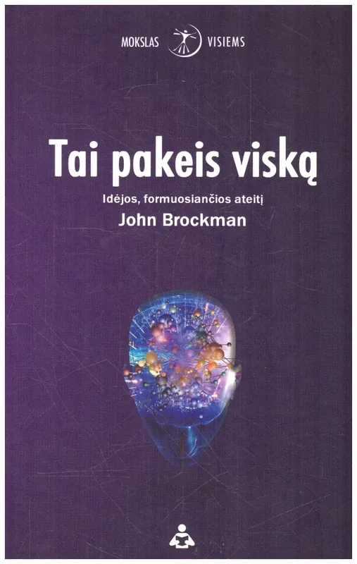 Tai pakeis viską. Idėjos, formuojančios ateitį