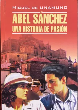 ABEL SANCHEZ. UNA HISTORIA DE PASION