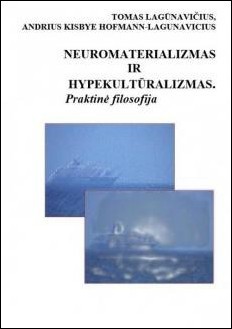 Neuromaterializmas ir hypekultūralizmas. Praktinė filosofija