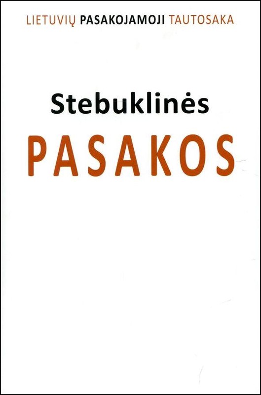 Lietuvių pasakojamoji tautosaka, I tomas. Stebuklinės pasakos