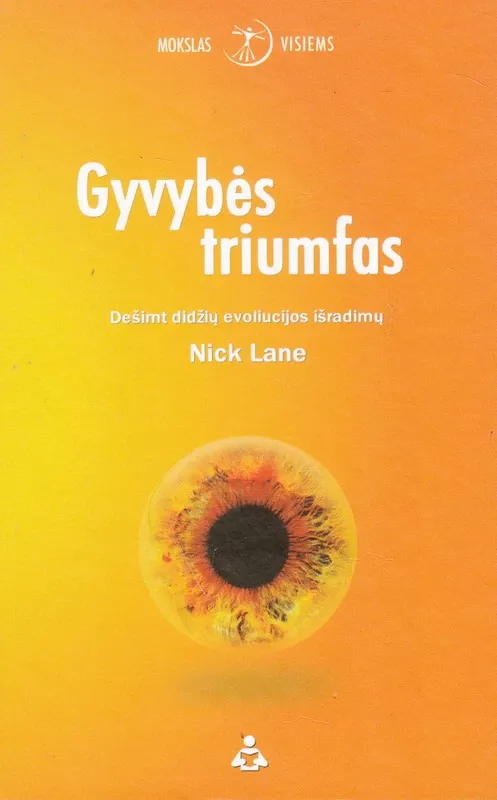Gyvybės triumfas: dešimt didžių evoliucijos išradimų
