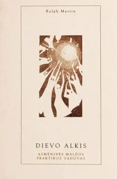 Dievo alkis. Asmeninės maldos praktikos vadovas