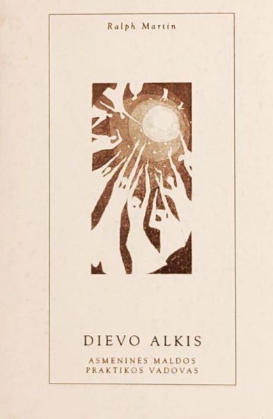 Dievo alkis. Asmeninės maldos praktikos vadovas