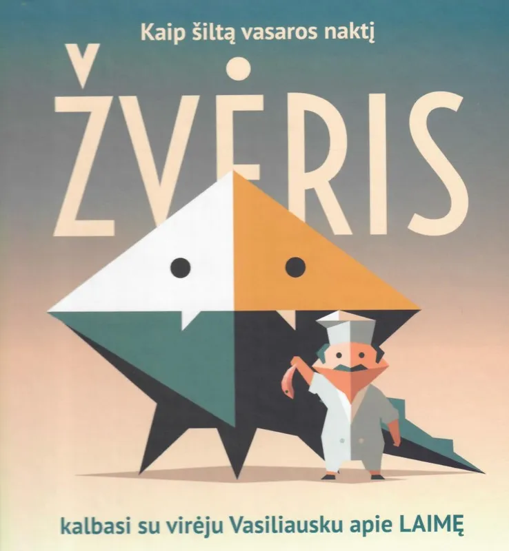Kaip šiltą vasaros naktį Žvėris kalbasi su virėju Vasiliausku apie laimę