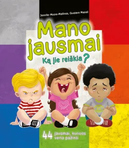 Mano jausmai. Ką jie reiškia? 44 jausmai, apie kuriuos verta pamąstyti