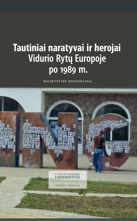 Tautiniai naratyvai ir herojai Vidurio Rytų Europoje po 1989 m.