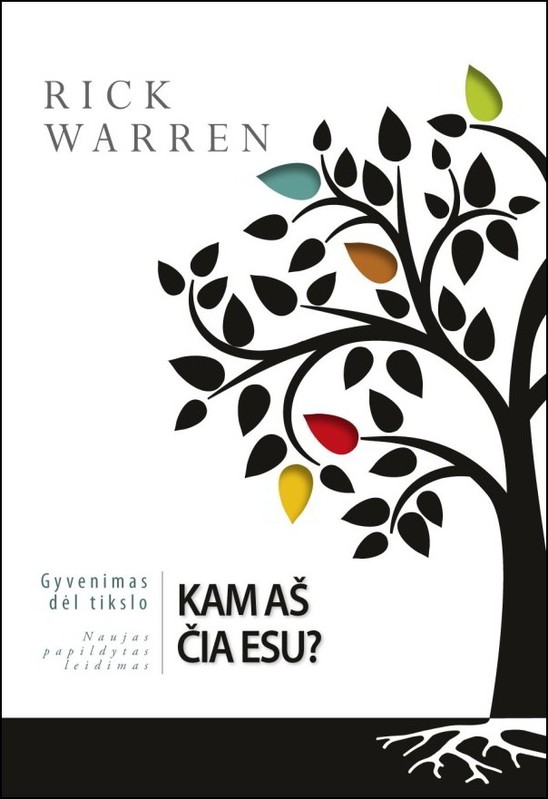 Kam aš čia esu? Gyvenimas dėl tikslo