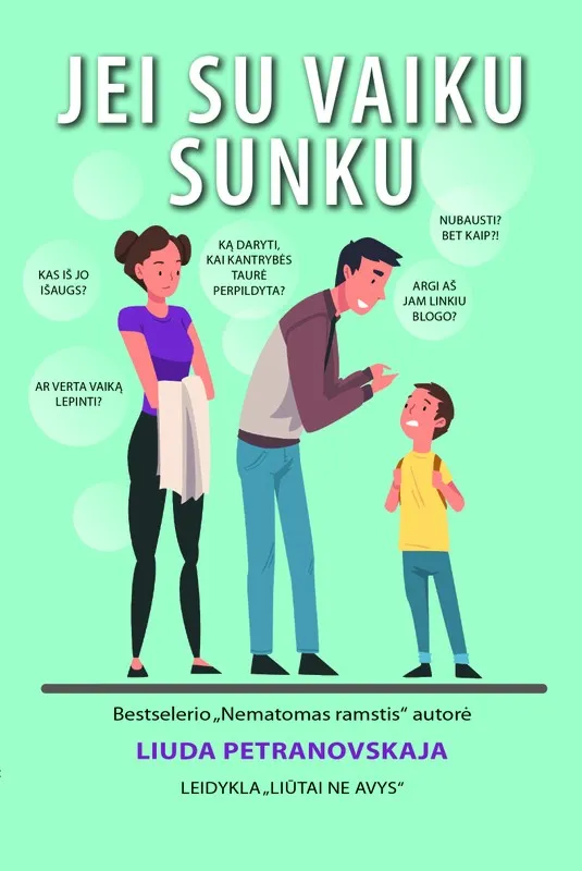 JEI SU VAIKU SUNKU. Ką daryti, kai kantrybės taurė perpildyta