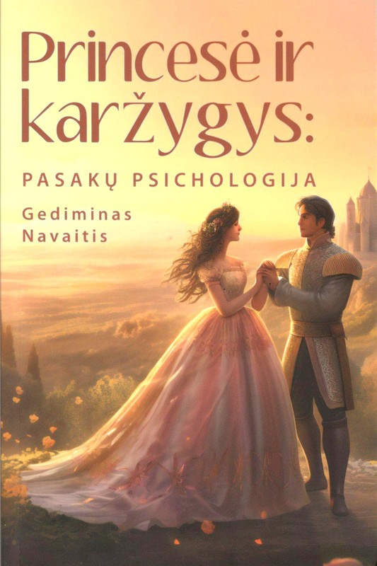 Princesė ir karžygys. Pasakų psichologija