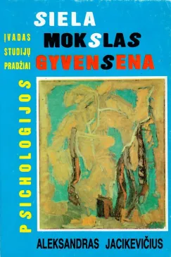 Siela, mokslas, gyvensena. Psichologijos įvadas studijų pradžiai