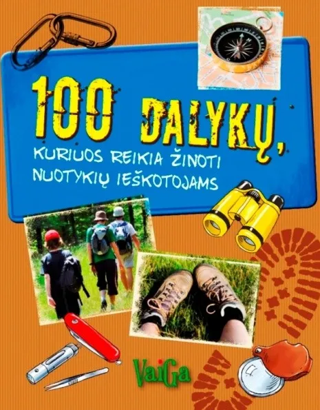 100 dalykų, kuriuos reikia žinoti nuotykių ieškotojams