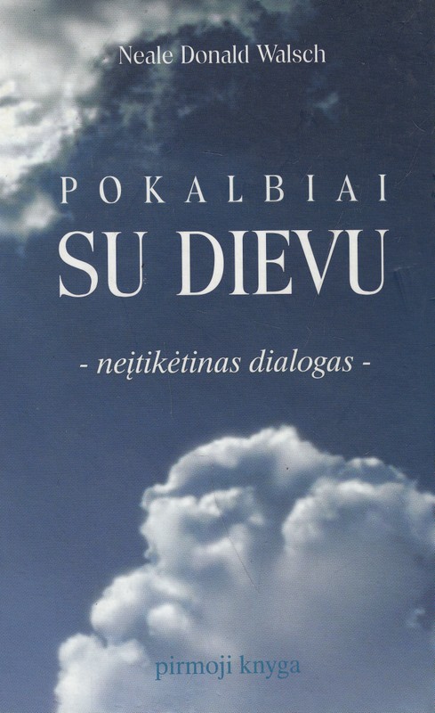Pokalbiai su Dievu. Neįtikėtinas dialogas (1-oji knyga)