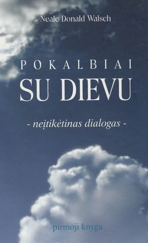 Pokalbiai su Dievu. Neįtikėtinas dialogas (1-oji knyga)