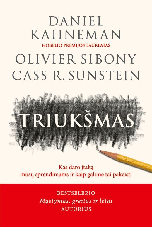Triukšmas. Kas daro įtaką mūsų sprendimams ir kaip galime tai pakeisti