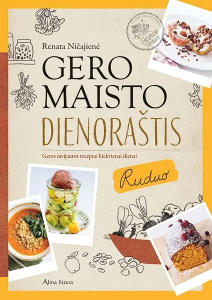 Gero maisto dienoraštis. Geros savijautos receptai kiekvienai dienai. Ruduo