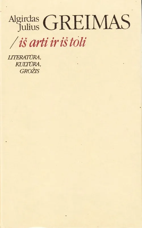 Iš arti ir iš toli. Literatūra, kultūra, grožis