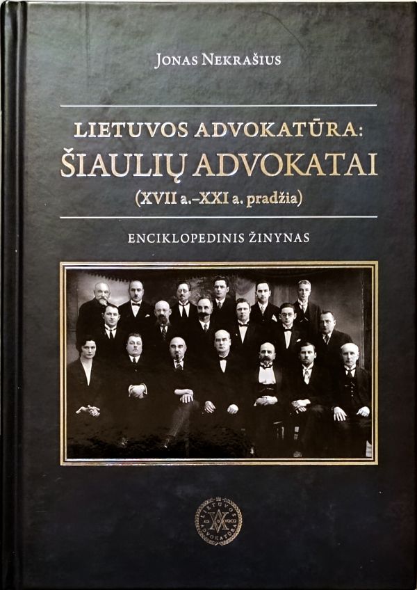 Lietuvos advokatūra: Šiaulių advokatai (XVII a. - XXI a. pradžia)