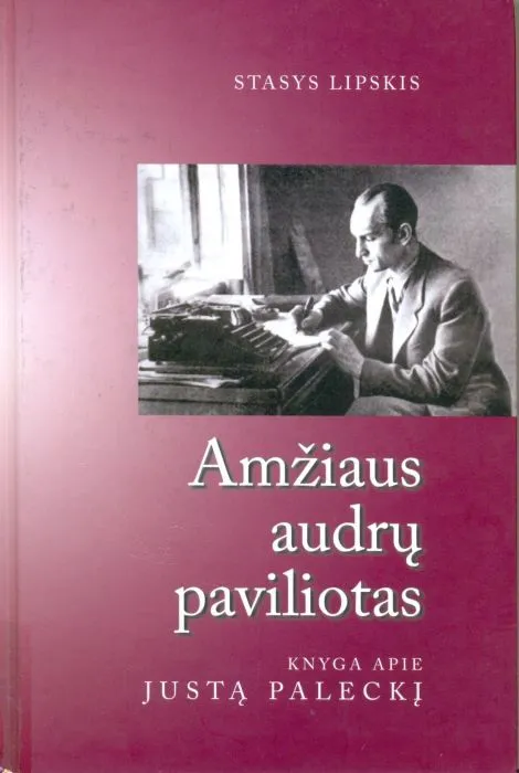 Amžiaus audrų paviliotas: knyga apie Justą Paleckį