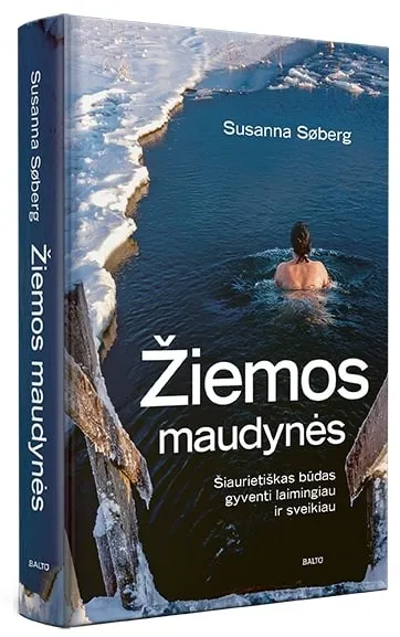 ŽIEMOS MAUDYNĖS. Šiaurietiškas būdas gyventi laimingiau ir sveikiau